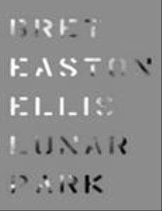 [ LUNAR PARK BY ELLIS, BRET EASTON](AUTHOR)PAPERBACK