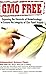 GMO Free: Exposing the Hazards of Biotechnology to Ensure the Integrity of Our Food Supply by Mae-Wan Ho (2007-02-15)