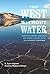 The West without Water: What Past Floods, Droughts, and Other Climatic Clues Tell Us about Tomorrow by Ingram, B. Lynn, Malamud-Roam, Frances (August 1, 2013) Hardcover