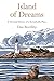 Island of Dreams: A Personal History of a Remarkable Place by Dan Boothby (2016-04-07)