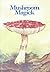 Mushroom Magick: A Visionary Field Guide (2009-04-01)