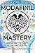 Modafinil Mastery: Liberati...