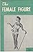 The Female Figure: Flesh an...