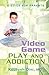 Video Game PLAY AND ADDICTION: A GUIDE FOR PARENTS Paperback – April 17, 2008