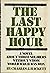 The Last Happy Hour