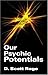 Our Psychic Potentials by D. Scott Rogo(December 15, 2005) Paperback