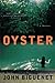 Oyster: A Novel 1st (first) Edition by Biguenet, John published by Ecco (2003)