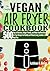 The Complete Vegan Air Frye...