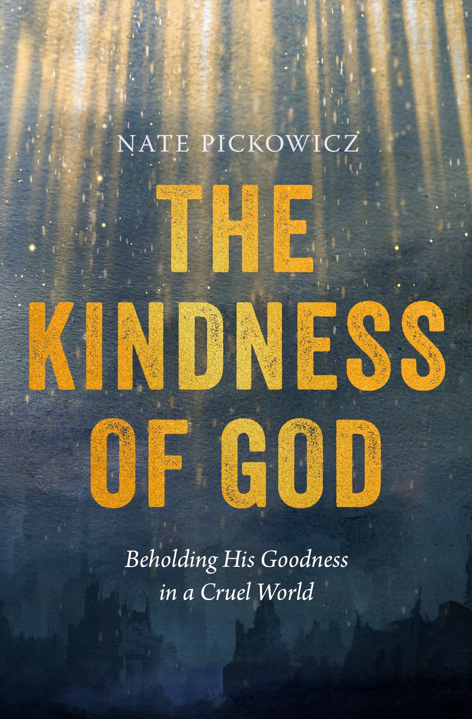 The Kindness of God: Beholding His Goodness in a Cruel World (Paperback)