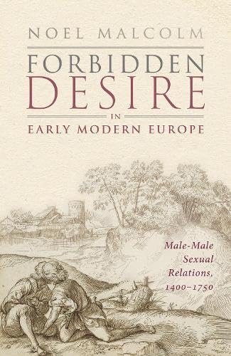 Forbidden Desire in Early Modern Europe: Male-Male Sexual Relations, 1400-1750 (Hardcover)