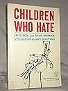Children Who Hate: A Sensitive Analysis of the Anti-Social Behavior of Children in their Response to the Adult World
