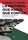La historia que había que contar by Francisco Coronel