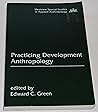 Practicing Development Anthropology (Westview Special Studies in Applied Anthropology)