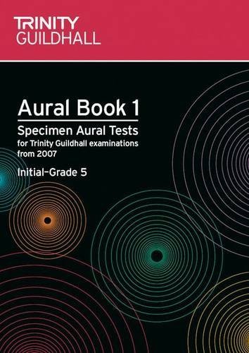 Aural: Bk. 1: Aural: Specimen Aural Tests for Trinity College London Exams from 2007 (Trinity College London Theory of Music) by Trinity Guildhall (4-Jan-2007) Sheet music