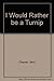 I Would Rather be a Turnip by Vera and Bill Cleaver (1971-01-01) Hardcover