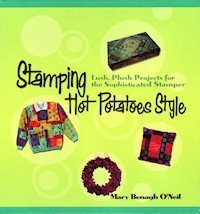 Stamping Hot Potatoes Style (Lush, Plush Projects for the Sophisticated Stamper)