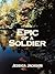 [Epic of A Soldier] [Author: Jackson, Jessica] [March, 2010]