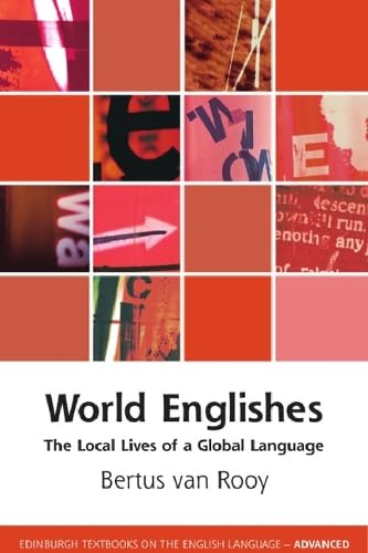 World Englishes: The Local Lives of a Global Language (Edinburgh Textbooks on the English Language - Advanced)