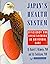 Japans Health System Efficiency and Effectiveness in Universal Care