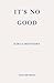 It's No Good by Kirill Medvedev (2015-06-03)