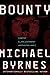 Bounty: A Novel by Michael Byrnes (2016-07-26)
