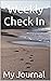 Weekly Check In Journal by Nitin Lal