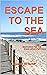 ESCAPE TO THE SEA: Searching for the Good Life in Portugal