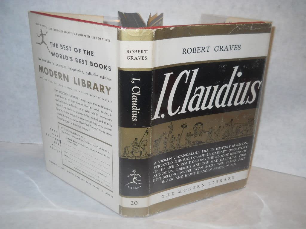 I, CLAUDIUS From the Autobiography of Tiberius Claudius Born B. C. 10 Murdered and Deified A. D. 54