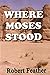 Where Moses Stood by Robert Feather (2014-11-01)