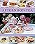 Afternoon Tea: 70 Recipes for Cakes, Biscuits and Pastries, Illustrated with 270 Photographs by Antony Wild (12-Feb-2014) Paperback