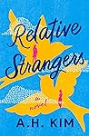 Relative Strangers by A.H. Kim Relative Strangers by A.H. Kim