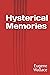 Hysterical Memories