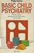 Third Edition of Basic Child Psychiatry by Philip Barker