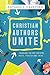 Christian Authors Unite: Changing the Way Writers, Write, Publish and Think [3/9/2017] Antonio L. Crawford