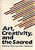 Art, Creativity, and the Sa...