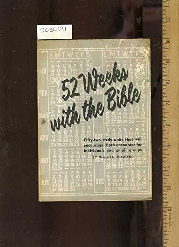 52 Weeks with the Bible : Fifty - Two Study Units That Will encourage Depth Encounter for Individuals and Small Groups [religious Readings, Inspiration, Devotion, Study, Worship] (Paperback)