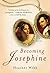 Becoming Josephine by University of Cambridge Heather Webb (2013-12-31)