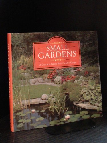 Small gardens: A creative approach to garden design (Hardcover)