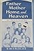 Father, Mother, Home, and Heaven