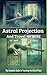 Astral Projection and Travel Secrets: The Complete Guide to Traveling the Astral Plane by Sharon Fitzgerald (2016-02-08)