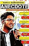 ANECDOTE: A Multi-Category Content Book by Sahaj Sabharwal ANECDOTE: A Multi-Category Content Book by Sahaj Sabharwal