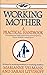 Working Mother: A Practical...