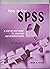 How to Use SPSS: A Step-By-Step Guide to Analysis and Interpretation