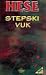 Stepski Vuk by Hermann Hesse Stepski Vuk by Hermann Hesse