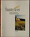 Country Acres: A Guide to Buying and Managing Rural Property Country Acres: A Guide to Buying and Managing Rural Property