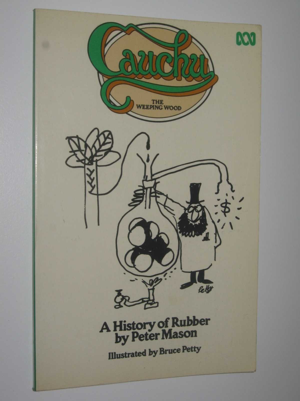 Cauchu the weeping wood: A history of rubber (Paperback)