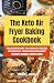 The Keto Air Fryer Baking Cookbook by Maria L. Kings