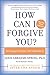 How Can I Forgive You? by Janis Abrahms Spring (2005-03-03)