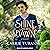 Shine Like the Dawn: A Novel