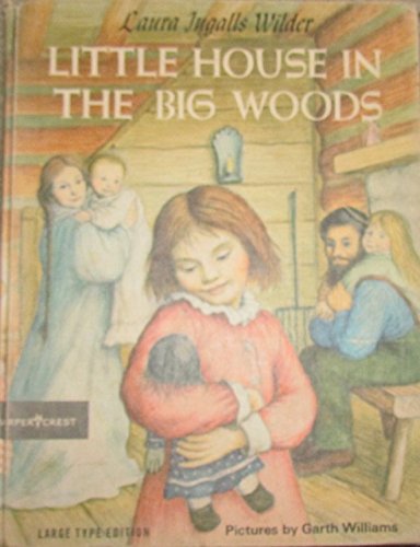 Little House in the Big Woods By: Laura Ingles Wilder